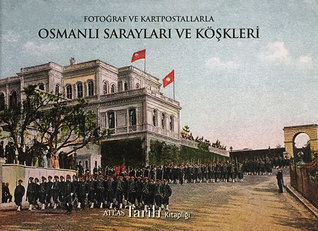 Osmanlı Sarayları Ve Köşkleri - Fotoğraf Ve Kartpostallarla