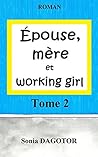 Epouse, mère et working girl - Tome 2 by Sonia Dagotor