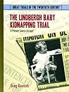 The Lindbergh Baby Kidnapping Trial: A Primary Source Account (Great Trials of the 20th Century)