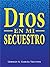 Dios es mi Secuestro