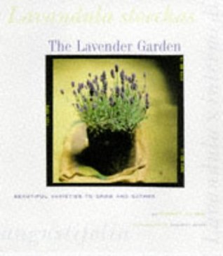The Lavender Garden: Beautiful Varieties to Grow and Gather (Hardcover)