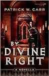 By Divine Right by Patrick W. Carr