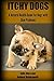Itchy Dogs - A Natural Health Guide for Dogs with Skin Problems