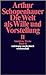 Die Welt als Wille und Vorstellung II (Sämtliche Werke, #2)