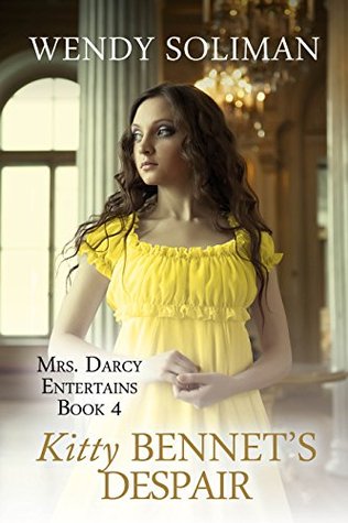 Kitty Bennet's Despair (Mrs. Darcy Entertains, #4)