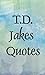Bishop T.D. Jakes quotes collection: T.D. Jakes quotes (Inspirational quotes Book 3)