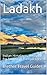 Ladakh: Himalayan India, 99 Tips for Tourists & Backpackers (India Travel Guide Book 7)