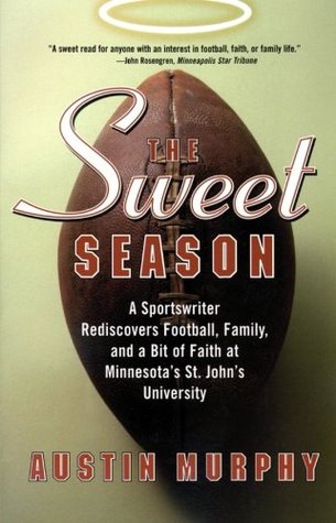 The Sweet Season: A Sportswriter Rediscovers Football, Family, and a Bit of Faith at Minnesota's St. John's University – A Sports Memoir of Division III Football, an Incredible Coach, and One Season (Paperback)