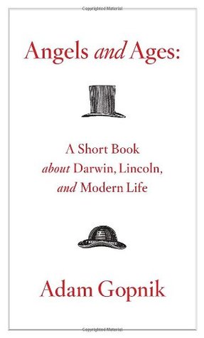 Angels and Ages: A Short Book About Darwin, Lincoln, and Modern Life (Hardcover)