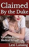 Claimed By the Duke: A Victorian BDSM Medical Examination Short (The Duke of Maidenborough Book 5)