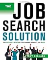 The Job Search Solution: The Ultimate System for Finding a Great Job Now !