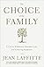 The Choice of the Family: A Call to Wholeness, Abundant Life, and Enduring Happiness