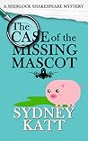 The Case of the Missing Mascot (A Sherlock Shakespeare Mystery 1)