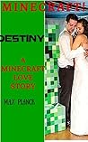 Minecraft Diary: Destiny - A Minecraft Love Story - Book 1: Diary (Wimpy Steve, Minecraft Diary, Minecraft Books, Diary Wimpy Steve, Minecraft Diary Book) Minecraft Diary: Destiny - A Minecraft Love Story - Book 1: Diary (Wimpy Steve, Minecraft Diary, Minecraft Books, Diary Wimpy Steve, Minecraft Diary Book)