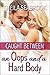 Caught Between an Oops and a Hard Body (Caught Between Romance Book 2)