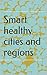 Smart healthy cities and regions