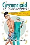 Circumcised at Seventeen: A Previously Uncut Comedy