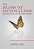 MINIMALIST LIVING: The Bliss Of Minimalism - Experience The Joy Of A Minimalist Lifestyle (Minimalism, Minimalist Lifestyle Book 1)