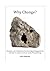Why Change?