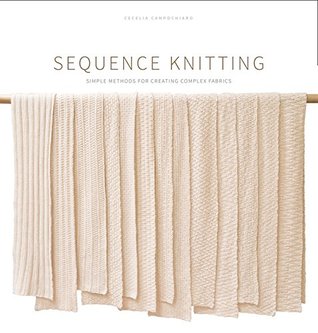 Sequence Knitting: Simple Methods for Creating Complex Reversible Fabrics (Hardcover)