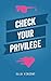 Check Your Privilege