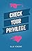 Check Your Privilege