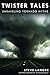 Twister Tales: Unraveling T...