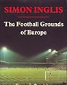 The Football Grounds of Europe by Simon Inglis