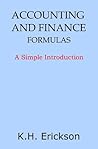 Accounting and Finance Formulas: A Simple Introduction (Simple Introductions) Accounting and Finance Formulas: A Simple Introduction (Simple Introductions)