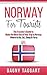 Norway: For Tourists! - The Traveler's Guide to Make The Most Out of Your Trip to Norway - Where to Go, Eat, Sleep & Party