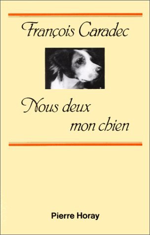 NOUS DEUX MON CHIEN (Fictions essais Horay)