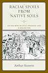 Racial Spoils from Native Soils: How Neoliberalism Steals Indigenous Lands in Highland Peru