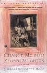 Change Me into Zeus's Daughter by Barbara Robinette Moss