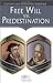 Free Will vs. Predestination: Calvinism and Arminianism Explained
