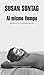 Al mismo tiempo: Ensayos y conferencias (Literatura Mondadori/ Mondadori Literature) (Spanish Edition)