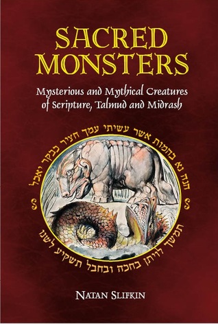 Sacred Monsters: Mysterious and Mythical Creatures of Scripture, Talmud and Midrash (Hardcover)