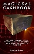 Magickal Cashbook: Attract Money Fast With Ancient Secrets And Modern Wealth Magick (The Gallery of Magick)