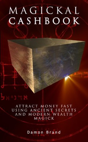 Magickal Cashbook: Attract Money Fast With Ancient Secrets And Modern Wealth Magick (The Gallery of Magick)