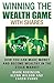 Winning The Wealth Game with Shares: How You Can Make Money And Become Wealthy In The Stock Market
