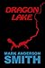 Dragon Lake by Mark Anderson Smith