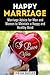 Happy Marriage: Marriage Advice for Men and Women to Maintain a Happy and Healthy Bond (Couple's Relationship Guide)