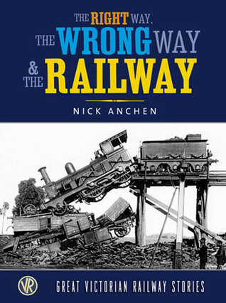 The Right Way, the Wrong Way and the Railway (Paperback)