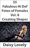 35 Fabulous Hi Def Fotos of Females Vol. 8 Creating Shapes