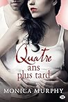 Quatre ans plus tard by Monica  Murphy