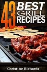 43 Best Grill Recipes 43 Best Grill Recipes