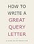 How To Write A Great Query Letter: ...selling and marketing your screenplay