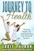 Journey To Health: Staying Healthy By Strengthening The Immune System