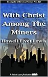 With Christ Among The Miners (Evangelical Revivals Book 126)