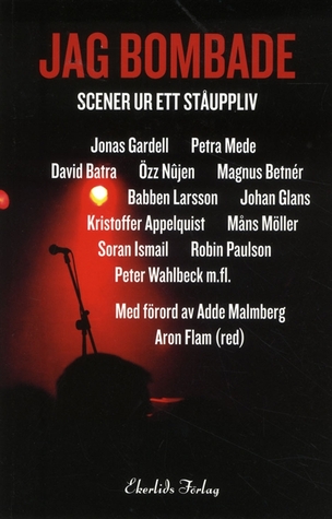 Jag bombade: scener ur ett ståuppliv