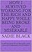 How I Survived Working For The Rich and Happy While being Broke and Miserable: A self-help guide for all depressed, tired, anxious housekeepers and Caretakers
